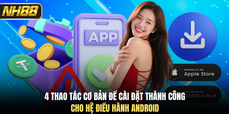 4 thao tác cơ bản để cài đặt thành công cho hệ điều hành Android