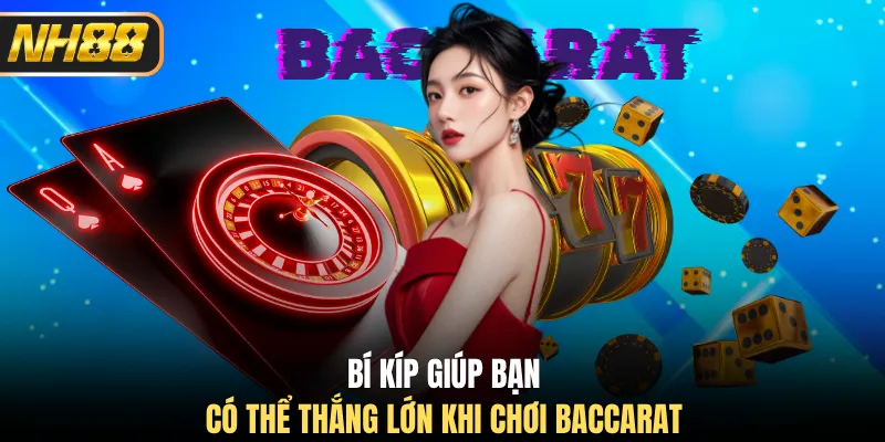 Bí kíp giúp bạn có thể thắng lớn khi chơi Baccarat