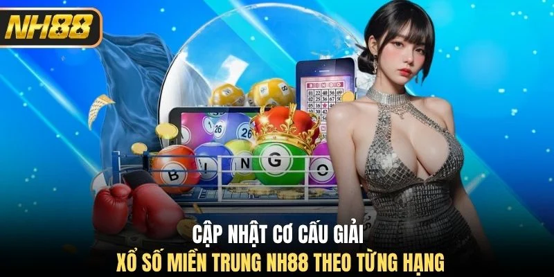 Cập nhật cơ cấu giải xổ số miền Trung NH88 theo từng hạng