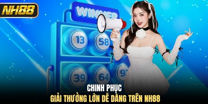 Chinh phục giải thưởng lớn dễ dàng trên NH88