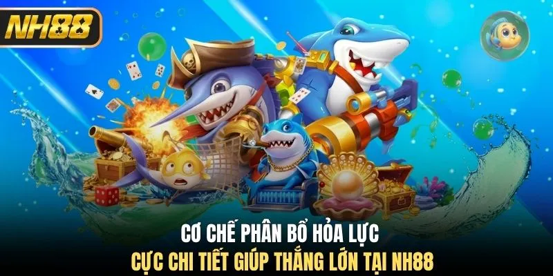 Cơ chế phân bổ hỏa lực cực chi tiết giúp thắng lớn tại NH88