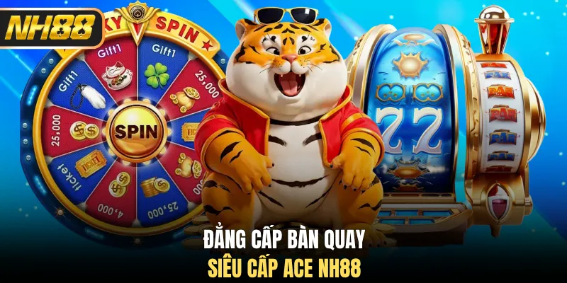 Đẳng cấp bàn quay Siêu Cấp Ace NH88