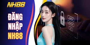 Đăng Nhập NH88 - Hướng Dẫn Chi Tiết Và Cách Xử Lý Lỗi