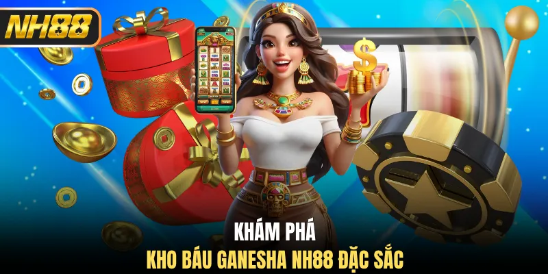 Khám phá Kho Báu Ganesha NH88 đặc sắc