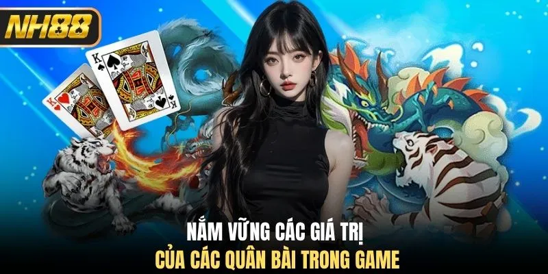Nắm vững các giá trị của các quân bài trong game
