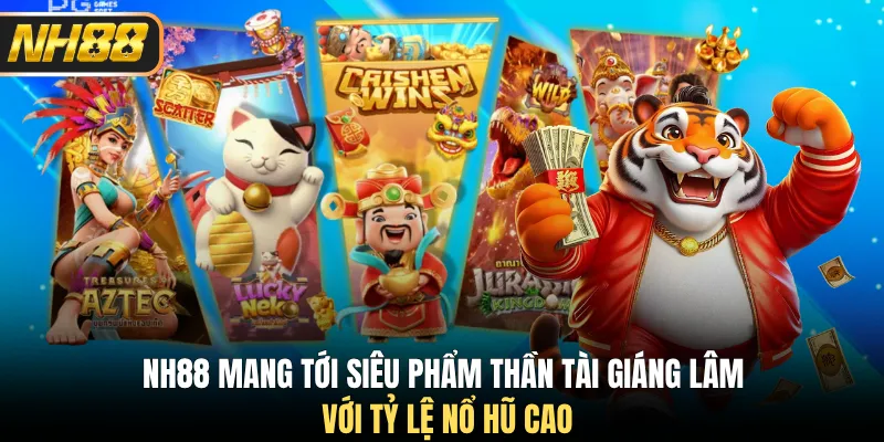 NH88 mang tới siêu phẩm Thần Tài Giáng Lâm với tỷ lệ nổ hũ cao