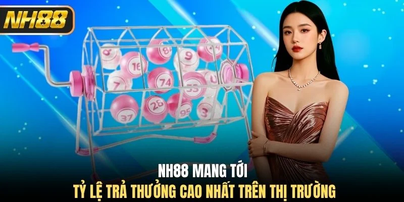 NH88 mang tới tỷ lệ trả thưởng cao nhất trên thị trường