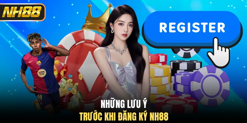 Những lưu ý trước khi đăng ký NH88