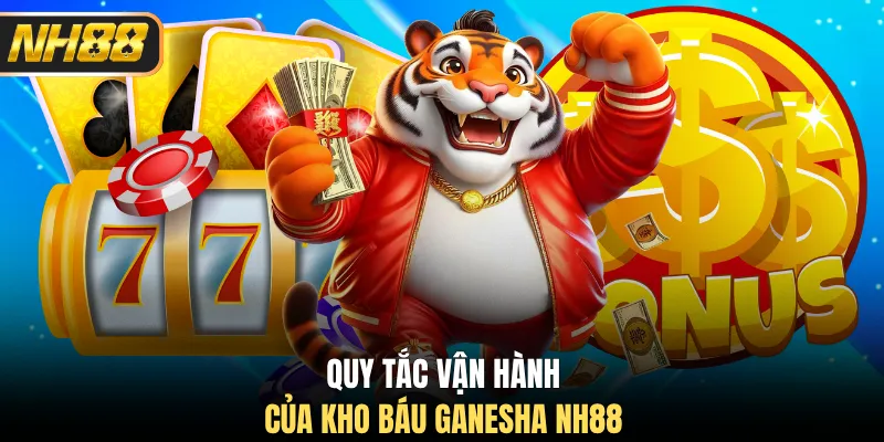 Quy tắc vận hành của Kho Báu Ganesha NH88