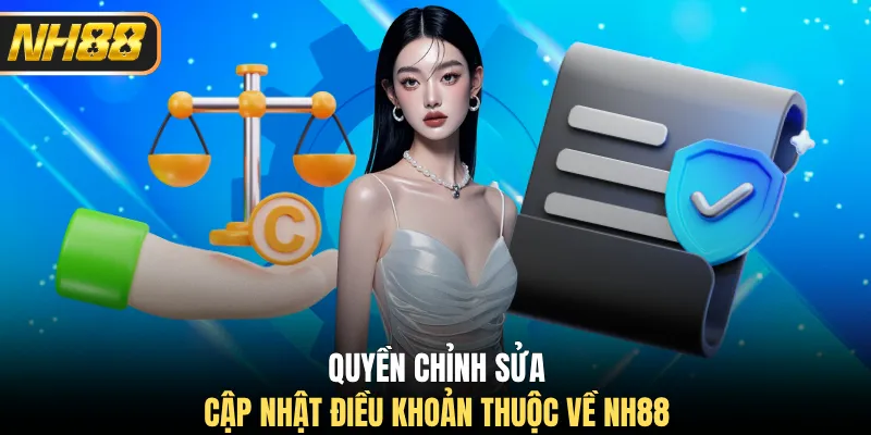 Quyền chỉnh sửa cập nhật điều khoản thuộc về NH88