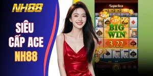 Siêu Cấp Ace NH88 | Đấu Trường Bài Tây Săn Hũ Thưởng X1500