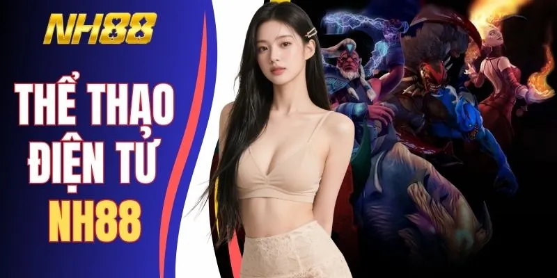 Thể Thao Điện Tử NH88 - Sân Chơi ESports Uy Tín Nhất 2026
