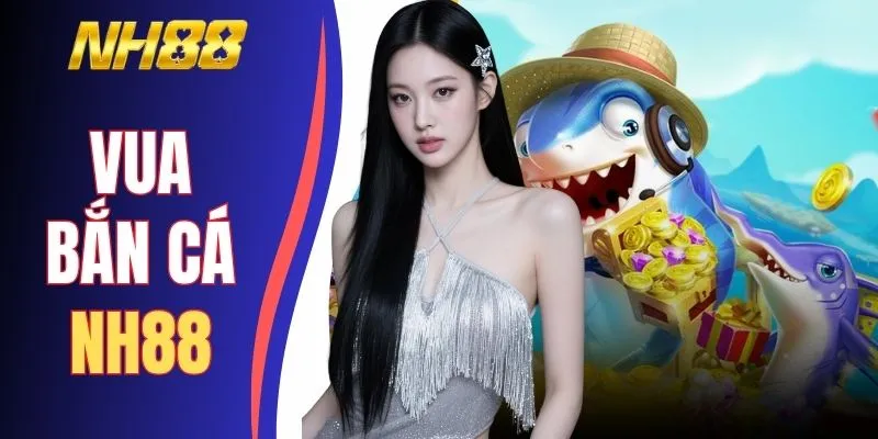 Vua Bắn Cá NH88 - Siêu Phẩm Săn Cá Đại Dương Cực Hot